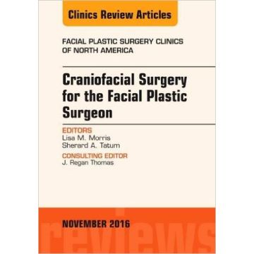 Craniofacial Surgery for the Facial Plastic Surgeon, An Issue of Facial Plastic Surgery Clinics, Volume 24-4    [Morris - Elsevier Science]