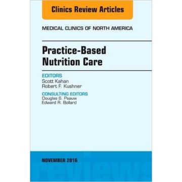 Practice-Based Nutrition Care, An Issue of Medical Clinics of North America, Volume 100-6   [Kahan - Elsevier Science]