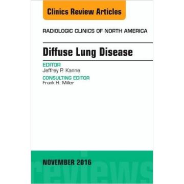 Diffuse Lung Disease, An Issue of Radiologic Clinics of North America, Volume 54-6   [Kanne - Elsevier Science]