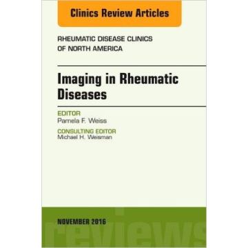 Imaging in Rheumatic Diseases, An Issue of Rheumatic Disease Clinics of North America, Volume 42-4   [Weiss - Elsevier Science]