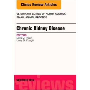 Chronic Kidney Disease, An Issue of Veterinary Clinics of North America: Small Animal Practice, Volume 46-6   [Polzin - Elsevier Science]
