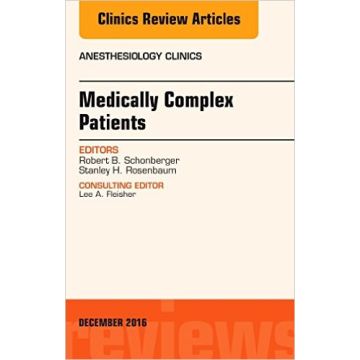 Medically Complex Patients, An Issue of Anesthesiology Clinics, Volume 34-4    [Schonberger - Elsevier Science]