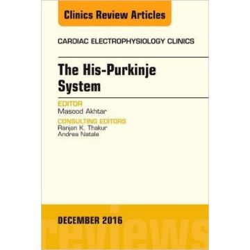 The His-Purkinje System, An Issue of Cardiac Electrophysiology Clinics, Volume 8-4    [Akhtar - Elsevier Science]