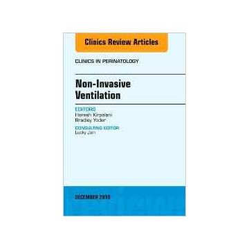 Non-Invasive Ventilation, An Issue of Clinics in Perinatology, Volume 43-4   [Kirpalani - Elsevier Science]