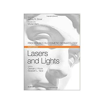 Lasers and Lights, 4th Edition - Procedures in Cosmetic Dermatology Series   [Hruza - Elsevier Science]