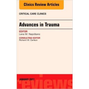 Advances in Trauma, An Issue of Critical Care Clinics, Volume 33-1   [Napolitano - Elsevier Science]