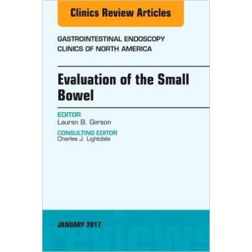 Evaluation of the Small Bowel, An Issue of Gastrointestinal Endoscopy Clinics, Volume 27-1   [Gerson - Elsevier Science]