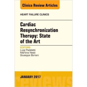 Cardiac Resynchronization Therapy: State of the Art, An Issue of Heart Failure Clinics, Volume 13-1    [Padeletti - Elsevier Science]