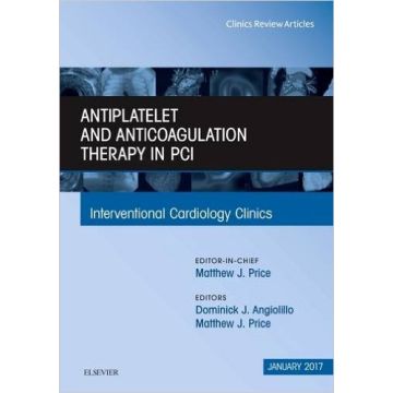 Antiplatelet and Anticoagulation Therapy In PCI, An Issue of Interventional Cardiology Clinics, Volume 6-1   [Angiolillo - Elsevier Science]