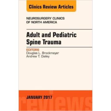 Adult and Pediatric Spine Trauma, An Issue of Neurosurgery Clinics of North America, Volume 28-1   [Brockmeyer - Elsevier Science]
