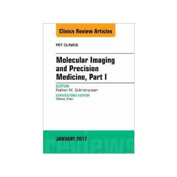 Molecular Imaging and Precision Medicine, Part 1, An Issue of PET Clinics, Volume 12-1   [Subramaniam - Elsevier Science]