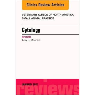 Cytology, An Issue of Veterinary Clinics of North America: Small Animal Practice, Volume 47-1