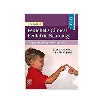 Fenichel's Clinical Pediatric Neurology, 8th Edition - A Signs and Symptoms Approach