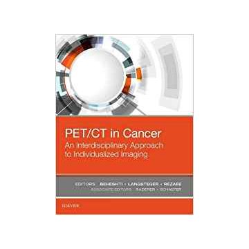PET/CT in Cancer: An Interdisciplinary Approach to Individualized Imaging   [Beheshti - Elsevier Science]