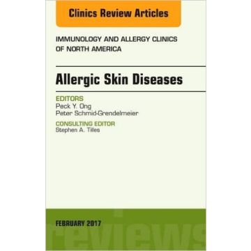 Allergic Skin Diseases, An Issue of Immunology and Allergy Clinics of North America, Volume 37-1    [Ong - Elsevier Science]
