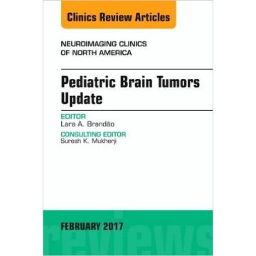 Pediatric Brain Tumors, An Issue of Neuroimaging Clinics of North America, Volume 27-1   [Brandão - Elsevier Science]