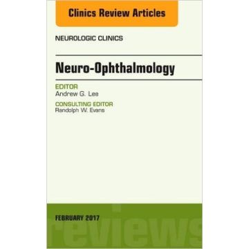 Neuro-Ophthalmology, An Issue of Neurologic Clinics, Volume 35-1   [Lee;  Elsevier Science]
