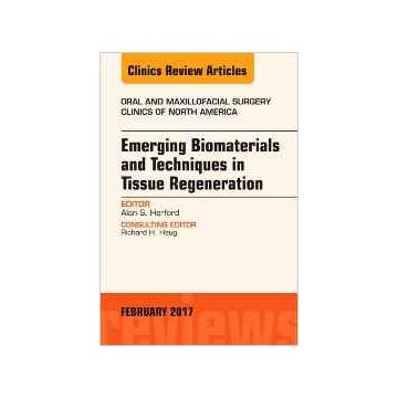 Emerging Biomaterials and Techniques in Tissue Regeneration, An Issue of Oral and Maxillofacial Surgery Clinics of North America, Volume 29-1   [Herford - Elsevier Science]