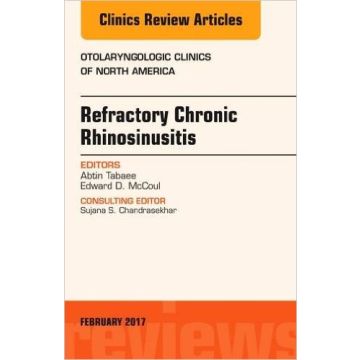 Refractory Chronic Rhinosinusitis, An Issue of Otolaryngologic Clinics of North America, Volume 50-1   [Tabaee - Elsevier Science]