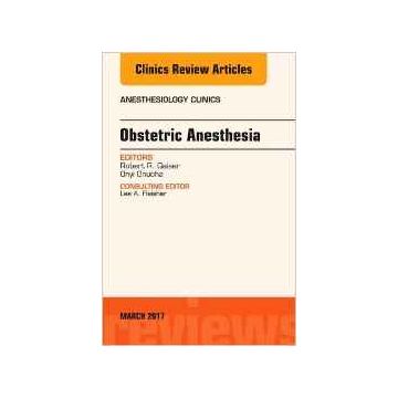 Obstetric Anesthesia, An Issue of Anesthesiology Clinics, Volume 35-1