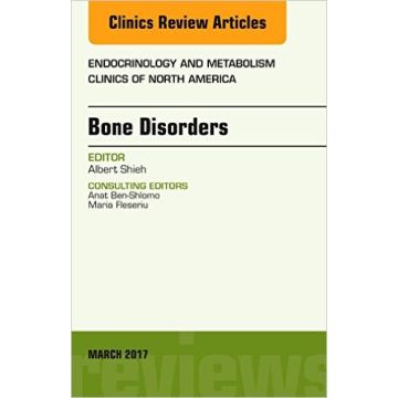 Bone Disorders, An Issue of Endocrinology and Metabolism Clinics of North America, Volume 46-1   [Shieh - Elsevier Science]