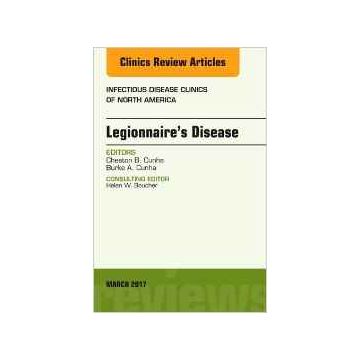 Legionnaire's Disease, An Issue of Infectious Disease Clinics of North America, Volume 31-1   [Cunha - Elsevier Science]