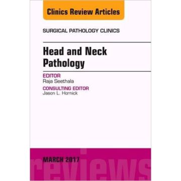 Head and Neck Pathology, An Issue of Surgical Pathology Clinics, Volume 10-1   [Seethala - Elsevier Science]