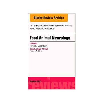 Food Animal Neurology, An Issue of Veterinary Clinics of North America: Food Animal Practice, Volume 33-1   [Washburn - Elsevier Science]