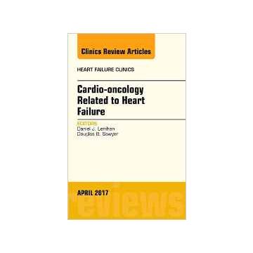 Cardio-oncology Related to Heart Failure, An Issue of Heart Failure Clinics, Volume 13-2   [Lenihan - Elsevier Science]