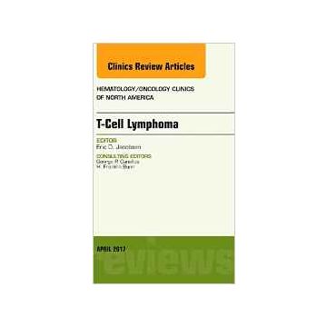 T-Cell Lymphoma, An Issue of Hematology/Oncology Clinics of North America, Volume 31-2   [Jacobsen - Elsevier Science]