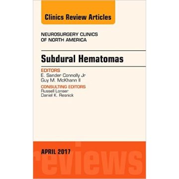 Subdural Hematomas, An Issue of Neurosurgery Clinics of North America, Volume 28-2   [Connolly - Elsevier Science]