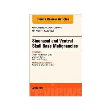Sinonasal and Ventral Skull Base Malignancies, An Issue of Otolaryngologic Clinics of North America, Volume 50-2   [Anderson - Elsevier Science]