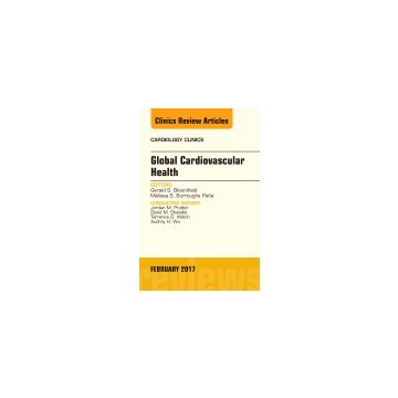 Global Cardiovascular Health, An Issue of Cardiology Clinics, Volume 35-1   [Bloomfield - Elsevier Science]