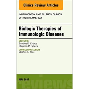 Biologic Therapies of Immunologic Diseases, An Issue of Immunology and Allergy Clinics of North America, Volume 37-2