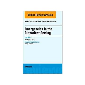 Emergencies in the Outpatient Setting, An Issue of Medical Clinics of North America, Volume 101-3   [Szot - Elsevier Science]