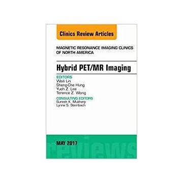 Hybrid PET/MR Imaging, An Issue of Magnetic Resonance Imaging Clinics of North America, Volume 25-2