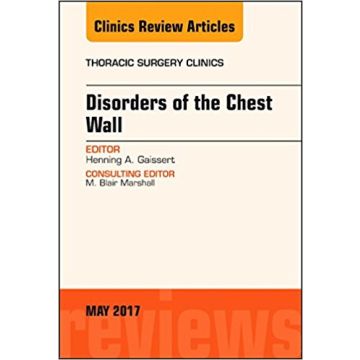 Disorders of the Chest Wall, An Issue of Thoracic Surgery Clinics, Volume 27-2    [Gaissert - Elsevier Science]