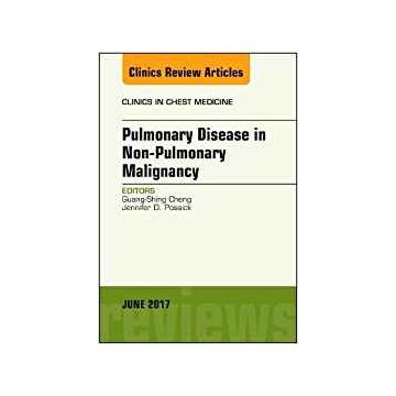 Pulmonary Complications of Non-Pulmonary Malignancy, An Issue of Clinics in Chest Medicine, Volume 38-2