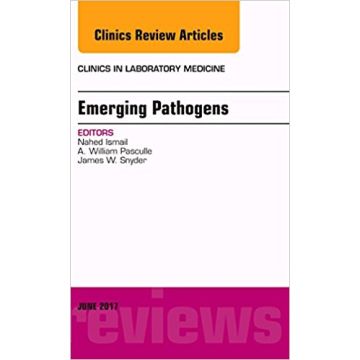 Emerging Pathogens, An Issue of Clinics in Laboratory Medicine, Volume 37-2