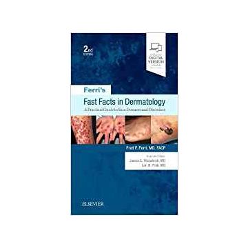 Ferri's Fast Facts in Dermatology, 2nd Edition - A Practical Guide to Skin Diseases and Disorders