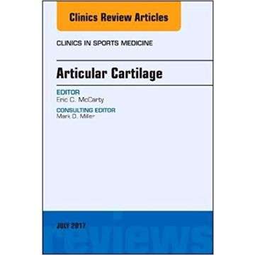 Articular Cartilage, An Issue of Clinics in Sports Medicine, Volume 36-3