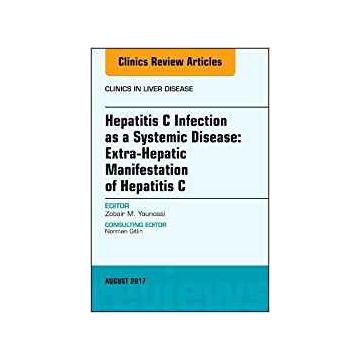 Hepatitis C Infection as a Systemic Disease:Extra-HepaticManifestation of Hepatitis C, An Issue of Clinics in Liver Disease, Volume 21-3    [Younossi - Elsevier Science]