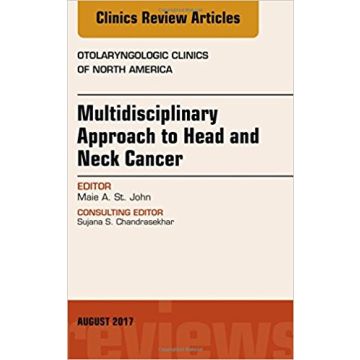 Multidisciplinary Approach to Head and Neck Cancer, An Issue of Otolaryngologic Clinics of North America, Volume 50-4