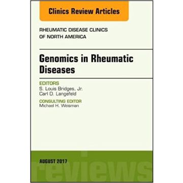 Genomics in Rheumatic Diseases, An Issue of Rheumatic Disease Clinics of North America, Volume 43-3