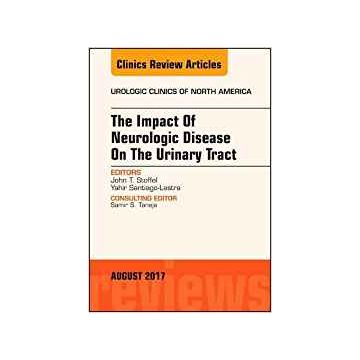 The Impact of Neurologic Disease on the Urinary Tract, An Issue of Urologic Clinics, Volume 44-3