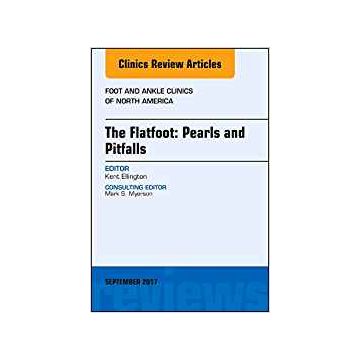 The Flatfoot: Pearls and Pitfalls, An Issue of Foot and Ankle Clinics of North America, Volume 22-3