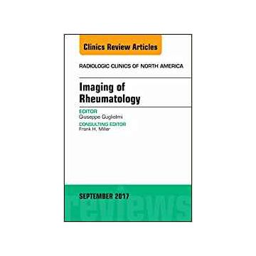 Imaging of Rheumatology, An Issue of Radiologic Clinics of North America, Volume 55-5