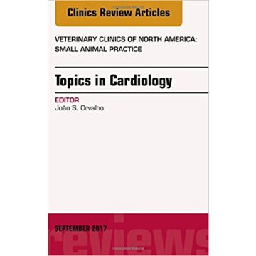 Topics in Cardiology, An Issue of Veterinary Clinics of North America: Small Animal Practice, Volume 47-5