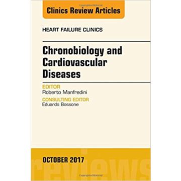 Chronobiology and Cardiovascular Diseases, An Issue of Heart Failure Clinics, Volume 13-4