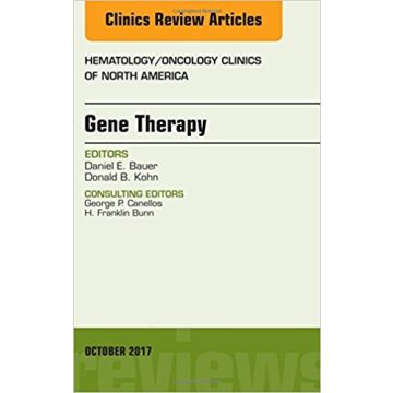 Gene Therapy, An Issue of Hematology/Oncology Clinics of North America, Volume 31-5